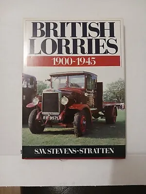 BRITISH LORRIES-1900-45 By S.W.Stevens- Stratten (Hardcover 1988). • £10