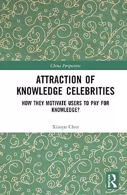 Attraction Of Knowledge Celebrities: How They Motivate Users To Pay For Knowledg • $220.88