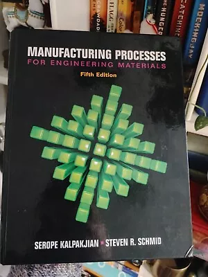 Manufacturing Processes For Engineering Materials By Steven R. Schmid Hardcover  • $84.95