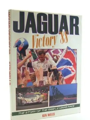 Jaguar - Victory '88: The Story Of The 1988 Le Mans Race By Wells Ken Hardback • £4.99