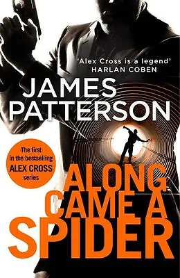 Along Came A Spider: (Alex Cross 1) By James Patterson • £3.55