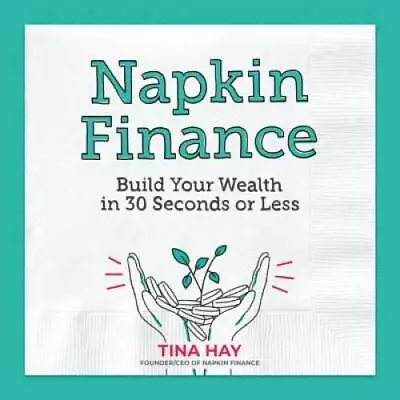 Napkin Finance: Build Your Wealth In 30 Seconds Or Less - Hardcover - GOOD • $8.54