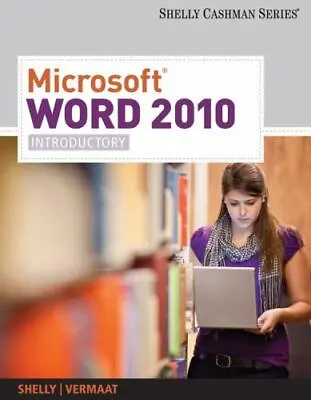 Microsoft Word 2010: Introductory By Shelly Gary B.; Vermaat Misty E. • $5.15