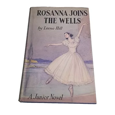 Rosanna Joins The Wells Lorna Hill 1957 Hardback Book • £15.50