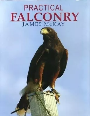 Practical Falconry James McKay Hardcover Broad Wings Birds Of Prey Hawks Ferrets • $20