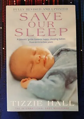 $8.99 • Buy Save Our Sleep By Tizzie Hall - Guide Towards Happy Sleeping Babies From Birth