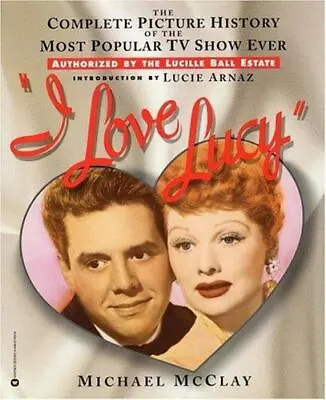 I Love Lucy: The Complete Picture History Of The Most Popular TV Show Ever • $8.17