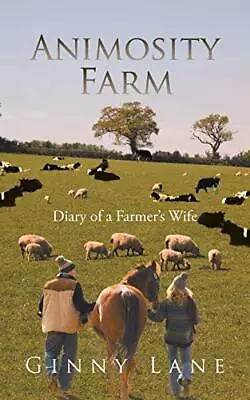 Animosity Farm: Diary Of A Farmer's Wife Lane Ginny • £4.99