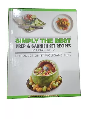 Simply The Best Prep And Garnish Set Recipes By Marian Getz (2012 Hardcover)New • $12.95