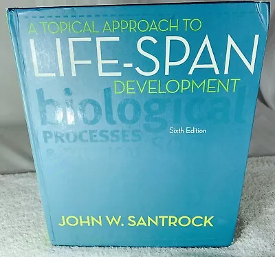 A Topical Approach To Life-Span Development By John Santrock (2011 Hardcover) • $13.90