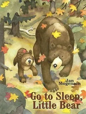 Go To Sleep Little Bear By Jan Mogensen (2005 Hardcover) • $9.99