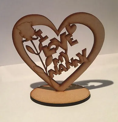 I Love My Nanny Wooden Gift Heart Blank Freestanding Mdf Decoration 3mm Thick • £6.20