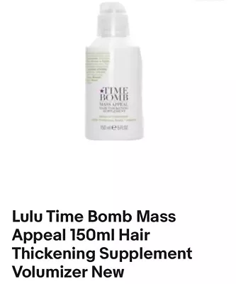 Lulu Time Bomb Mass Appeal 150ml Hair Thickening Supplement Volumizer New  • £5