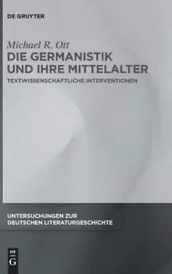 Michael R. Ott Die Germanistik Und Ihre Mittelalter (Hardback) • $179.86