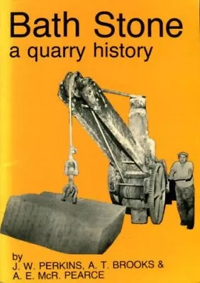 BATH STONE: A QUARRY HISTORY By J.b.ward- Perkins • $63.95