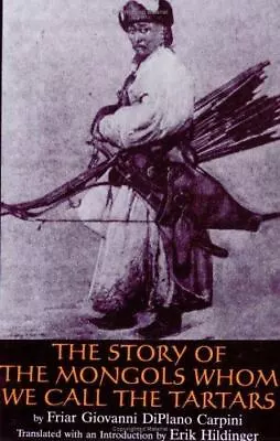 The Story Of The Mongols: Whom We Call The Tartars By Carpini Fr. Giovanni Hi • $10.95