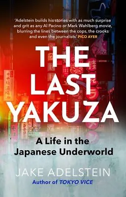 The Last Yakuza: A Life In The Japa... Adelstein Jake • £16.99