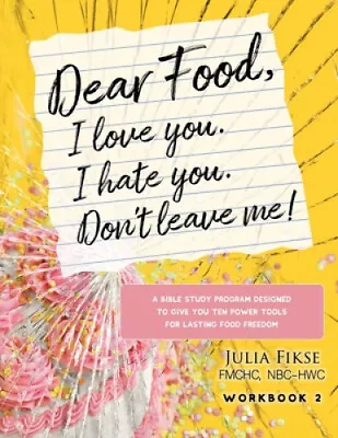 Dear Food I Love You. I Hate You. Don't Leave Me! Workbook 2 By Fikse Julia • £25.71