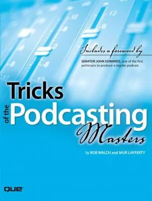 Tricks Of The Podcasting Masters By Walch Rob; Lafferty Mur • $5.65
