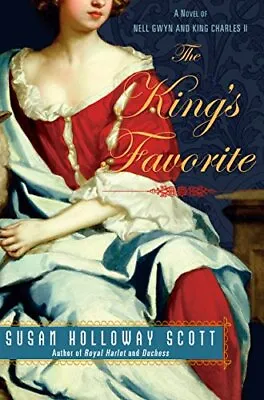 The King's Favorite: A Novel Of Nell Gwyn And King Ch... By Susan Holloway Scott • £4.79