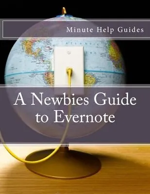 A Newbies Guide To Evernote.by Guides  New 9781478385332 Fast Free Shipping<| • $27.35