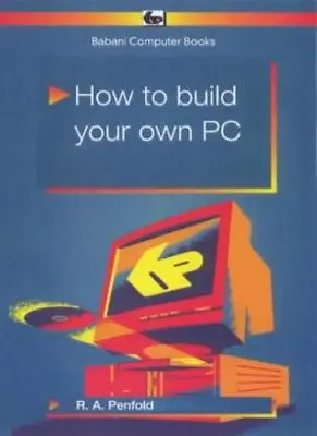 How To Build Your Own PC (Babani Computer Books)R. A. Penfold • £2.47