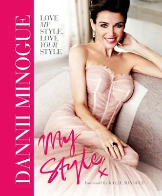 Dannii: My Style-Minogue Dannii-Hardcover-0857207210-Good • £3.49