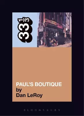 Dan LeRoy The Beastie Boys' Paul's Boutique (Paperback) 33 1/3 • $28.18