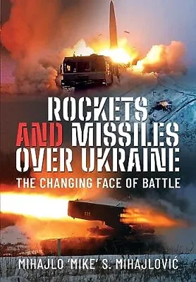 Rockets And Missiles Over Ukraine: The Chang... By Mihajlo S Mihajlovi? Hardback • $21.55