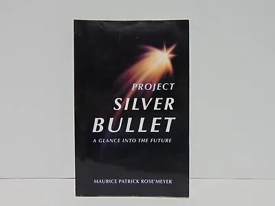 Project Silver Bullet By Maurice Patrick Rose'Meyer 2010 Trade Paperback Signed • $19.67