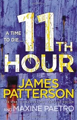 11th Hour: (Women's Murder Club 11) By James Patterson. 9781846057915 • £3.50