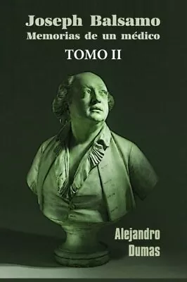 JosA Balsamo Memorias De Un MAdico (tomo 2): Volume 2 Dumas 9781530767250- • $22.38