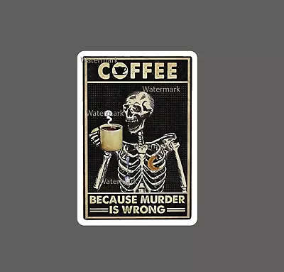 Coffee Skeleton Sticker Murder Waterproof - Buy Any 4 For $1.75 EACH Storewide! • $2.95