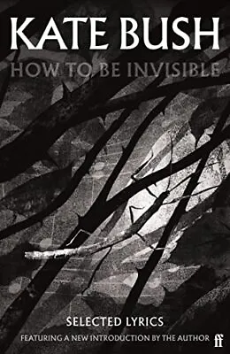 How To Be Invisible: Featuring A New Int... Bush Kate • £8.99