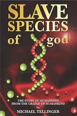 Slave Species Of God : The Story Of Humankind From The Cradle Of Humankind By... • $14