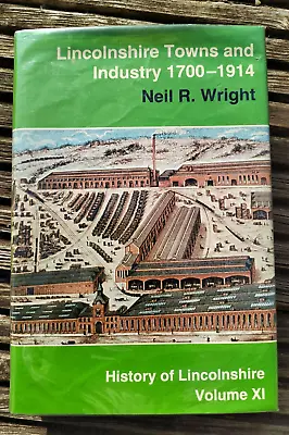 Lincolnshire Towns And Industry 1700-1914 By Neil R. Wright History Book • £4.99