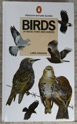Birds Of Wood Park And Garden (Penguin Nature Guides)-Lars Jons • £3.36