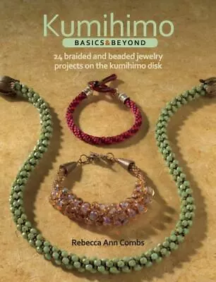 $14.98 • Buy Kumihimo Basics And Beyond: 24 Braided And Beaded Jewelry Projects On The Kumihi