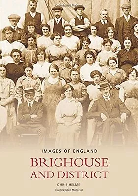 Brighouse & District (Images Of England) By Helme Paperback Book The Cheap Fast • £5.14