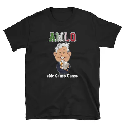 AMLO Me Canso Ganso AMLO La Esperanza De Mexico Funny Black S-3XL T-Shirt • $15.99