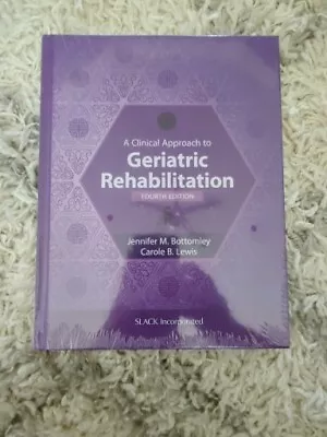 A Clinical Approach To Geriatric Rehabilitation Hardcover Bottomley/Lewis • $104.95