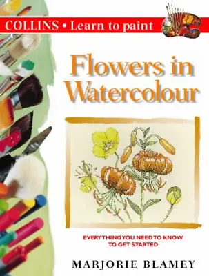Collins Learn To Paint - Flowers In Watercolour Blamey Marjorie Good Conditio • £2.91