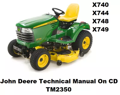 John Deere X740 X744 X748 And X749 Technical Manual TM2350 On CD • $30