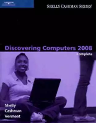 Discovering Computers 2008 Complete By Gary B Shelly: Used • $27.49