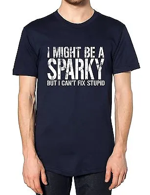 £9.95 • Buy I Might Be A Sparky But I Cant Fix Stupid T Shirt Funny Electrician Gift Xmas