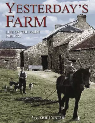 £3.39 • Buy Yesterday's Farm: Life On The Farm 1830-1960, Valerie Porter, Used; Good Book