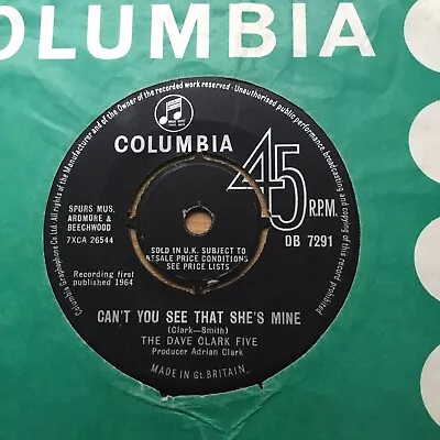 The Dave Clark Five - Can’t You See That She’s Mine - 1964  Columbia • £1