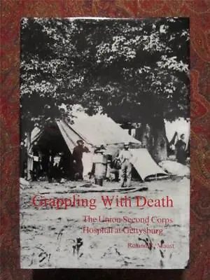 Grappling With Death - Union Second Corps Hospitals At Gettysburg - Brand New • $85