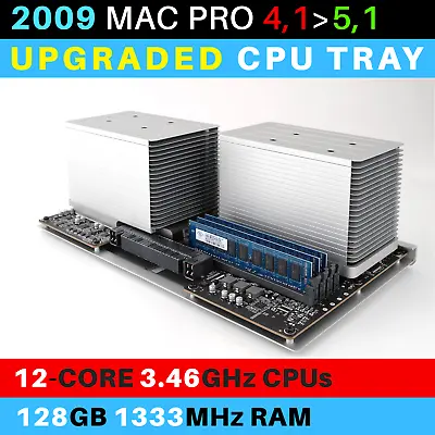 2009  Mac Pro 41- 51 CPU Tray With 12-Core 3.46GHz Xeon And 128GB RAM  • $407.99