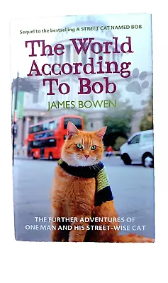 THE WORLD ACCORDING TO BOB:- By James Bowen • £3